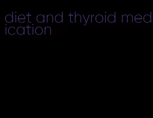 diet and thyroid medication
