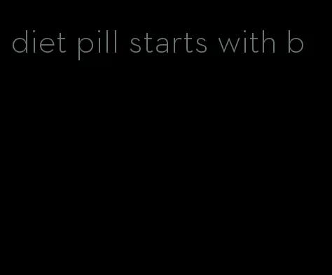 diet pill starts with b