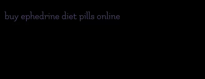 buy ephedrine diet pills online