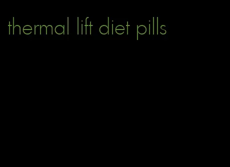 thermal lift diet pills