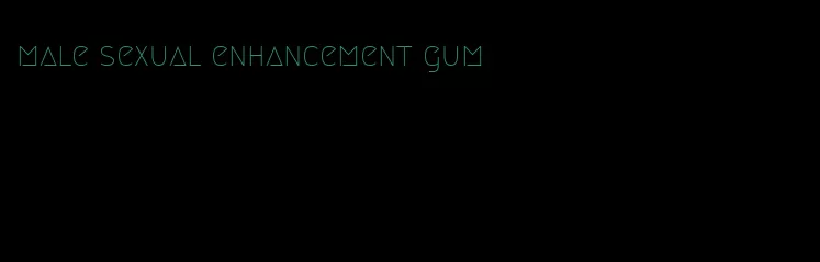 male sexual enhancement gum