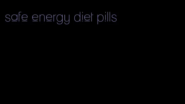 safe energy diet pills