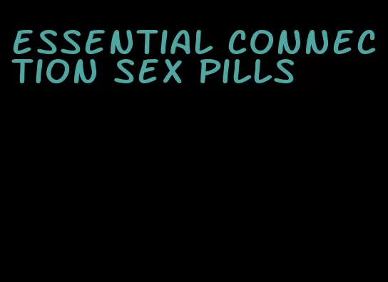 essential connection sex pills